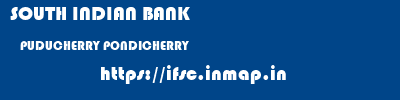 SOUTH INDIAN BANK  PUDUCHERRY PONDICHERRY    ifsc code